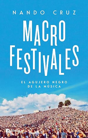 Macrofestivales: El agujero negro de la m&uacute;sica (PENINSULA)