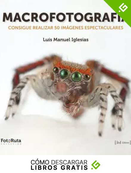 Macrofotograf&iacute;a: Consigue realizar 50 im&aacute;genes espectaculares: 20 (FotoRuta)