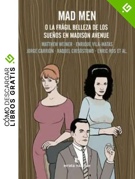 Mad Men: O LA FR&Aacute;GIL BELLEZA DE LOS SUE&Ntilde;OS EN MADISON AVENUE (SERIES PARA LEER)