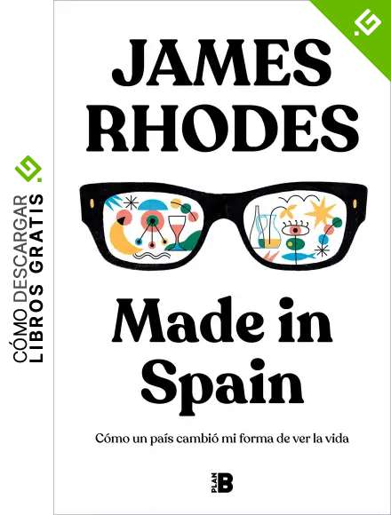 Made in Spain: C&oacute;mo un pa&iacute;s cambi&oacute; mi forma de ver la vida (Plan B)