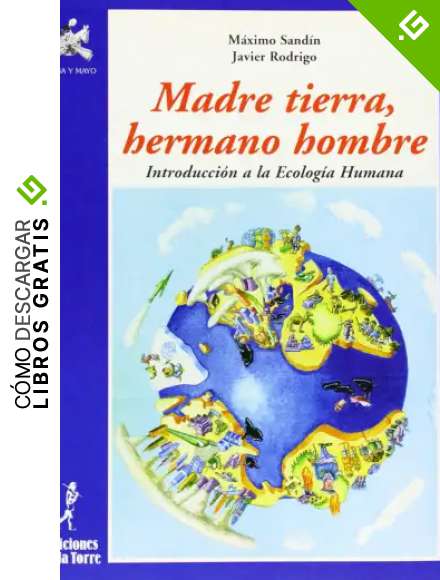 Madre tierra, hermano hombre. Introducci&oacute;n a la Ecolog&iacute;a Humana: 4 (Alba y mayo, ciencia)