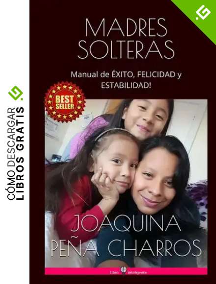 MADRES SOLTERAS: Manual de &Eacute;XITO, FELICIDAD y ESTABILIDAD!