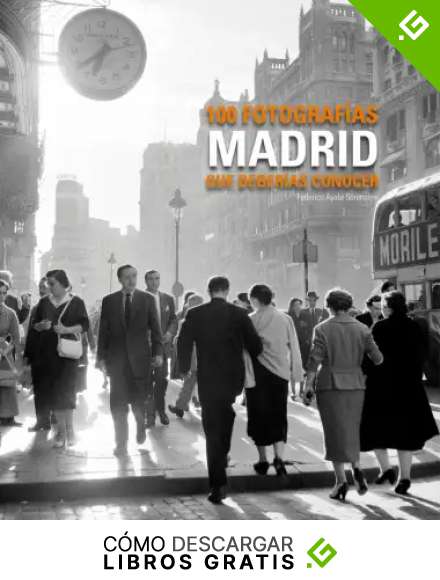Madrid. 100 fotograf&iacute;as que deber&iacute;as conocer (Lw 100 Fotografias)