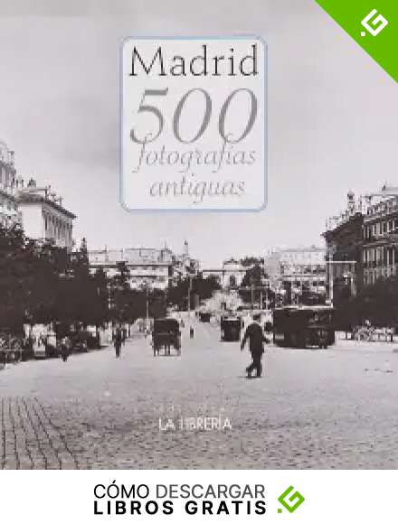 Madrid. 500 im&aacute;genes antiguas