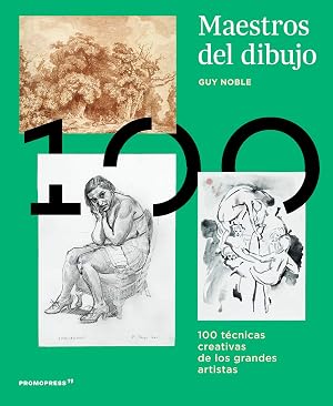 Maestros del dibujo. 100 t&eacute;cnicas creativas de los grandes maestros