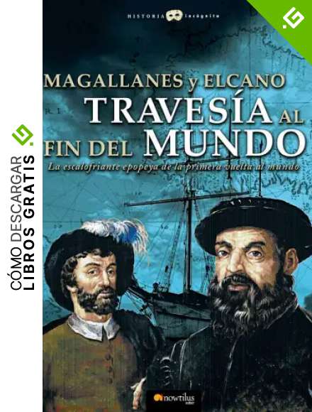 Magallanes y Elcano: traves&iacute;a al fin del mundo (Historia Inc&oacute;gnita)