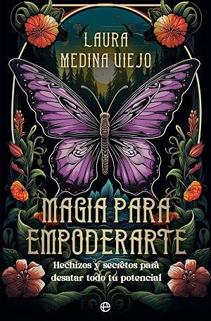 Magia para empoderarte: Hechizos y secretos para desatar todo tu potencial