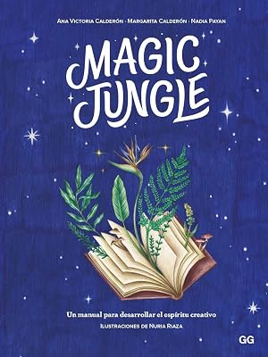 Magic jungle: Un manual para desarrollar el esp&iacute;ritu creativo