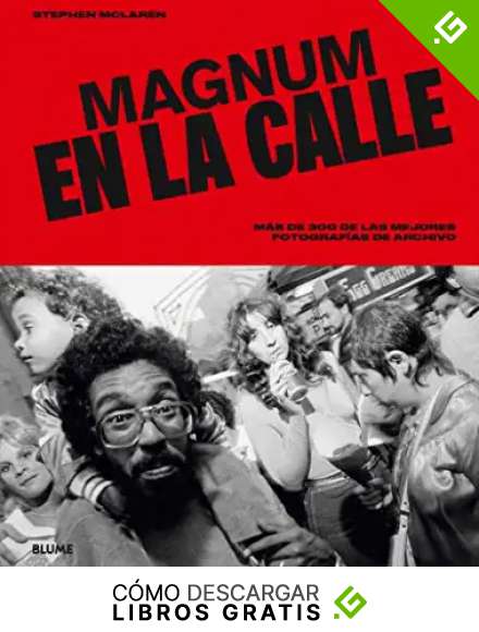 Magnum En La Calle: M&aacute;s de300 archivos de las mejores fotograf&iacute;as de archivo