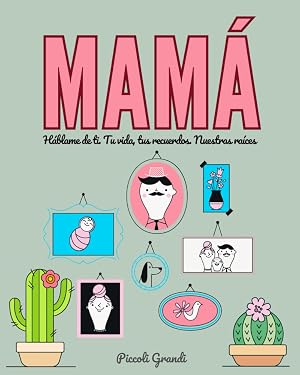 Mam&aacute; h&aacute;blame de ti: Tu vida, tus recuerdos. Nuestras ra&iacute;ces.
