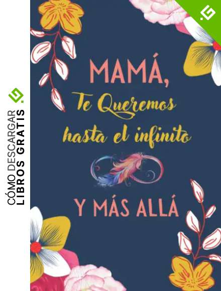 MAMA Te Queremos hasta el infinito y m&aacute;s all&aacute;: Dia de la madre| Perfecto para tomar notas, Escribir Pensamientos, Recetas , Diario o Agenda , CUADERNO 6" X 9". 100 Pgs | regalos para mama