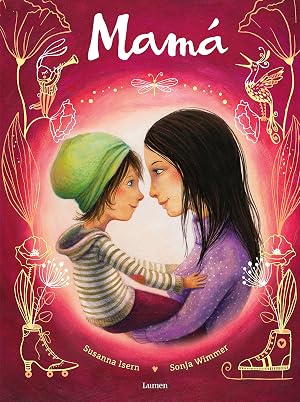 Mam&aacute;: Un libro para celebrar la alegr&iacute;a de ser madre (Cuentos infantiles)