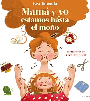 &iexcl;Mam&aacute; y yo estamos hasta el mo&ntilde;o!: Un cuento sobre v&iacute;nculos reales (B de Blok)