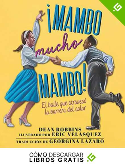 &iexcl;Mambo mucho mambo! El baile que atraves&oacute; la barrera del color (&iexcl;mambo Mucho Mambo!:)