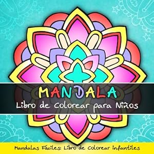 Mandala Libro de Colorear para Ni&ntilde;os - Mandalas F&aacute;ciles: Libro de Colorear Infantiles