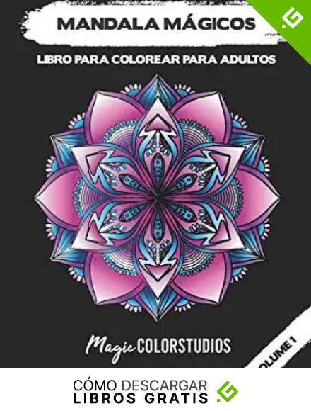 Mandala m&aacute;gico: Libro para colorear para adultos con 30 mandalas &uacute;nicos para colorear para relajarse, aliviar el estr&eacute;s y promover la creatividad (Volumen 1)