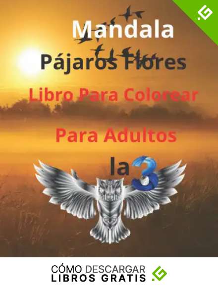 Mandala P&aacute;jaros Flores Libro Para Colorear Para Adultos: Otro asombroso libro para colorear con 50 mandalas con p&aacute;jaros y flores para la relajaci&oacute;n y el placer de colorear