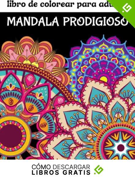 Mandala Prodigioso libro de colorear para adultos: Un libro para colorear para adultos con maravillosos mandalas o alivio del estr&eacute;s, relajaci&oacute;n, ... | ... (Libros para colorear para adultos)