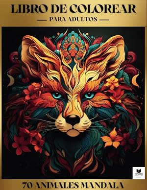 Mandalas Animales, Libro para Colorear para J&oacute;venes y Adultos: Desconecta de la vida Cotidiana, deja la pantallas a un lado, Reduce el Estr&eacute;s y la Ansiedad y camina hacia la Atenci&oacute;n Plena