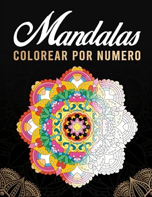 Mandalas colorear por numero - Libro de colorear para adultos: Hermosos mandalas para aliviar el estr&eacute;s y relajarse - Vol 1