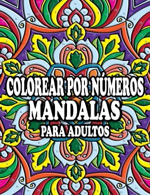 MANDALAS COLOREAR POR N&Uacute;MEROS PARA ADULTOS: Un libro para colorear para adultos con p&aacute;ginas para colorear divertidas, f&aacute;ciles, para aliviar el estr&eacute;s ... patrones, patrones de estilo mandala y m&aacute;s.