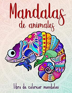 Mandalas de animales: 50 mandalas de animales para ni&ntilde;os a partir de 10 a&ntilde;os, creatividad, relajaci&oacute;n y concentraci&oacute;n