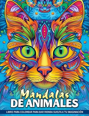 Mandalas de Animales Libro de Colorear: Una P&aacute;gina Para Colorear De Mandalas De Animales, Explora La Belleza Y La Serenidad De La Naturaleza A Trav&eacute;s Del Arte