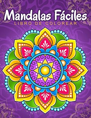 Mandalas F&aacute;ciles: Libro de colorear con patrones de mandala f&aacute;ciles y simples para ni&ntilde;os o adultos.