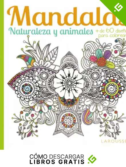 Mandalas. Naturaleza y animales (Larousse - Libros Ilustrados/ Pr&aacute;cticos - Ocio Y Naturaleza)