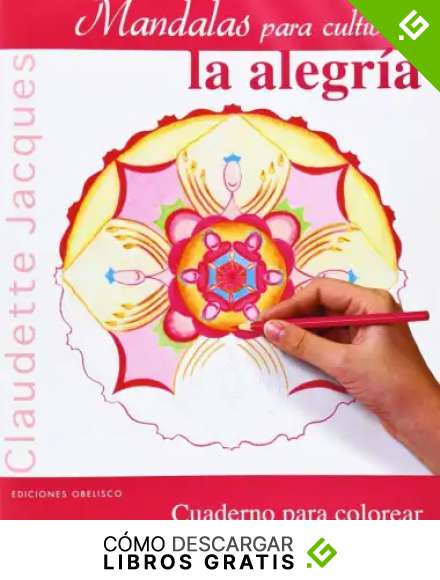Mandalas Para Cultivar... La Alegr&iacute;a: Cuaderno Para Colorear (NUEVA CONSCIENCIA)