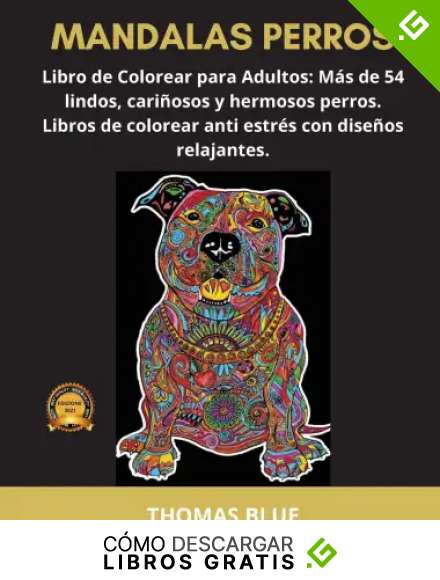 MANDALAS PERROS: Libro de Colorear para Adultos: M&aacute;s de 54 lindos, cari&ntilde;osos y hermosos perros. Libros de colorear anti estr&eacute;s con dise&ntilde;os relajantes.