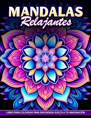 Mandalas Relajantes Libro de Colorear: Una P&aacute;gina Para Colorear De Mandalas Relajantes, Encuentre La Serenidad Y La Paz Interior A Trav&eacute;s De La Expresi&oacute;n Art&iacute;stica