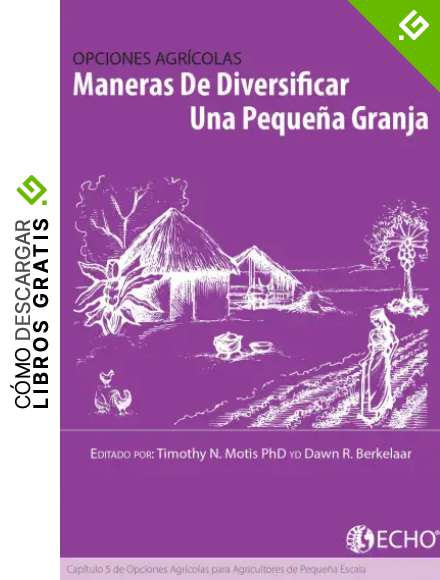 Maneras de Diversificar una Peque&ntilde;a Granja: Cap&iacute;tulo 5 de Opciones para Los Agricultores de Peque&ntilde;a Escala