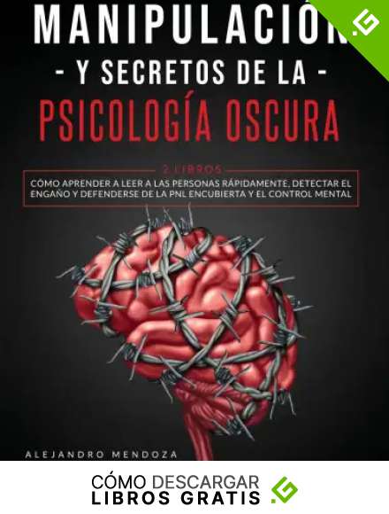 Manipulaci&oacute;n y secretos de la psicolog&iacute;a oscura: 2 LIBROS: C&oacute;mo aprender a leer a las personas r&aacute;pidamente, detectar el enga&ntilde;o y defenderse de la PNL encubierta y el control mental