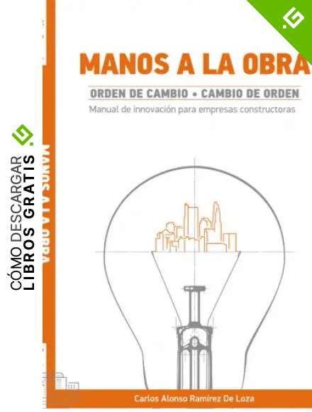 MANOS A LA OBRA: Manual de innovaci&oacute;n para empresas constructoras