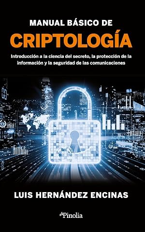 Manual b&aacute;sico de criptolog&iacute;a: Introducci&oacute;n a la ciencia del secreto (Manuales pr&aacute;cticos)