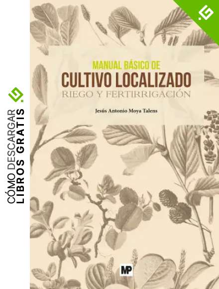 Manual b&aacute;sico de cultivo localizado. Riego y fertirrigaci&oacute;n