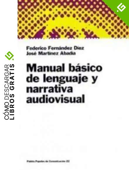 Manual b&aacute;sico de lenguaje y narrativa audiovisual (Papeles de comunicaci&oacute;n)