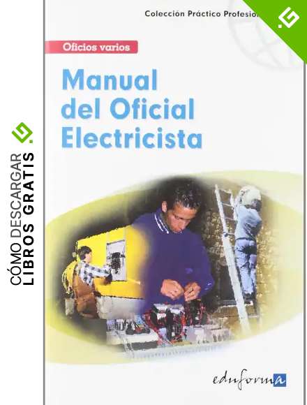 Manual B&aacute;sico Del Oficial Electricista (Pp - Practico Profesional)