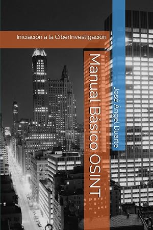 Manual b&aacute;sico OSINT: Iniciaci&oacute;n a la ciberinvestigaci&oacute;n