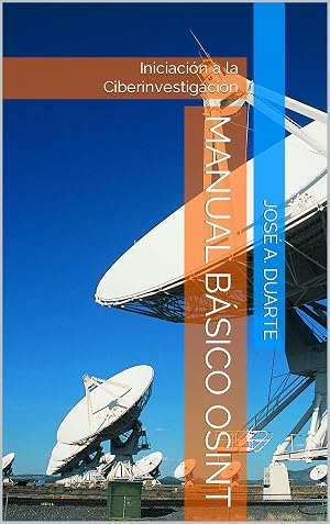 Manual b&aacute;sico OSINT: Iniciaci&oacute;n a la ciberinvestigaci&oacute;n