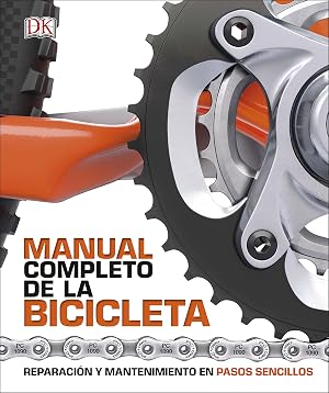 Manual completo de la bicicleta: Reparaci&oacute;n y mantenimiento en pasos sencillos (Estilo de vida)
