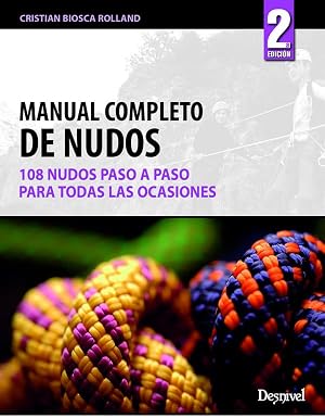 Manual completo de nudos: 108 nudos paso a paso para todas las ocasiones (Manuales Desnivel)