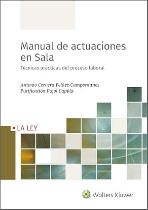 Manual de actuaciones en Sala. T&eacute;cnicas pr&aacute;cticas del proceso laboral