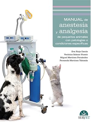 Manual de anestesia y analgesia de peque&ntilde;os animales con patolog&iacute;as o condiciones espec&iacute;ficas - Libros de veterinaria - Editorial Servet