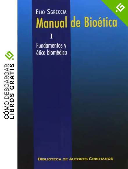 Manual de bio&eacute;tica. I: Fundamentos y &eacute;tica biom&eacute;dica: 1 (MAIOR)