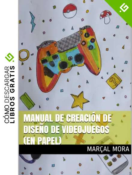 Manual de creaci&oacute;n de dise&ntilde;o de videojuegos (en papel)
