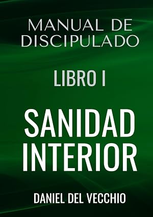 Manual de discipulado.: Libro I. Sanidad interior