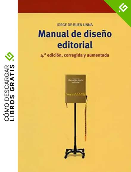 Manual de dise&ntilde;o editorial (4&ordf; edici&oacute;n, corregida y aumentada): 192 (Biblioteconom&iacute;a y Administraci&oacute;n cultural)
