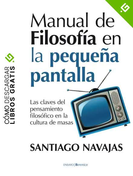 Manual de filosof&iacute;a en la peque&ntilde;a pantalla (Ensayo (berenice))